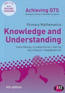 Primary Mathematics: Knowledge And Understanding di Alice Hansen, Alice Earnshaw, Reg Wrathmell, Lindsey Ferrie, Claire Mooney, Sue Fox edito da Sage Publications Ltd