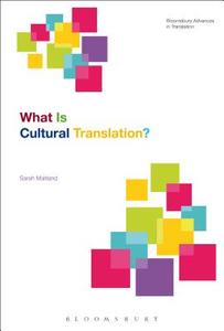 What Is Cultural Translation? di Sarah (Goldsmiths Maitland edito da Bloomsbury Publishing PLC
