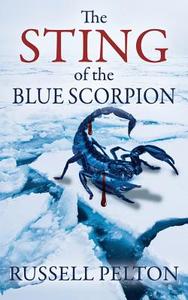The Sting of the Blue Scorpion di Russell Pelton edito da OUTSKIRTS PR
