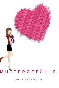 Muttergefuhle!: Gedichte Fur Den Muttertag di Levelup Publishing edito da Createspace