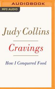Cravings: How I Conquered Food di Judy Collins edito da Brilliance Audio