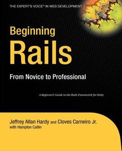 Beginning Rails di Cloves Carneiro Jr, Hampton Catlin, Jeffrey Hardy edito da Apress