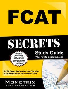 Fcat Secrets Study Guide: Fcat Exam Review for the Florida's Comprehensive Assessment Test di Fcat Exam Secrets Test Prep Team edito da Mometrix Media LLC