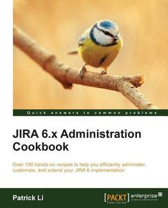 Jira 6.X Administration Cookbook di Patrick Li edito da PACKT PUB