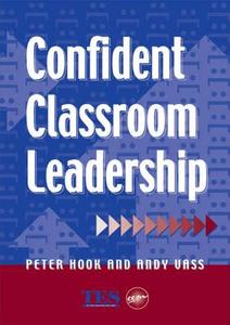 Confident Classroom Leadership di Peter Hook edito da David Fulton Publishers