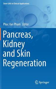 Pancreas, Kidney and Skin Regeneration edito da Springer International Publishing