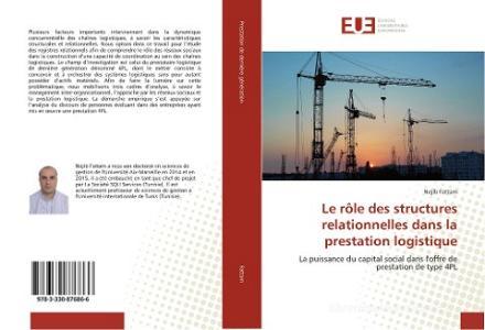 Le rôle des structures relationnelles dans la prestation logistique di Nejib Fattam edito da Éditions universitaires européennes