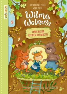 Wilma Walnuss - Frühling im kleinen Baumhotel (Band 2) di Katharina E. Volk edito da Boje Verlag