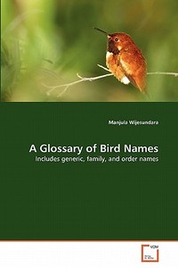 A Glossary of Bird Names di Manjula Wijesundara edito da VDM Verlag