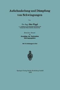 Aufschaukelung und Dämpfung von Schwingungen di Otto Föppl edito da Springer Berlin Heidelberg