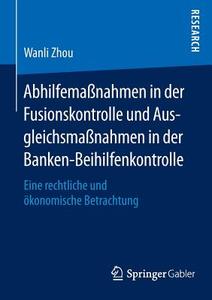 Abhilfemaßnahmen in der Fusionskontrolle und Ausgleichsmaßnahmen in der Banken-Beihilfenkontrolle di Wanli Zhou edito da Springer Fachmedien Wiesbaden