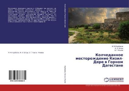 Kolchedannoe mestorozhdenie Kizil-Dere w Gornom Dagestane di M. M. Kurbanow, I. A. Bogush, V. G. Rylow edito da LAP Lambert Academic Publishing