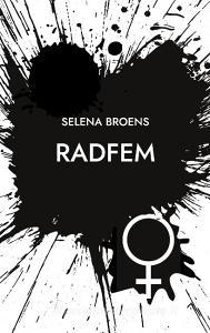 Radfem di Selena Broens edito da Books on Demand