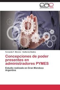Concepciones de poder presentes en administradores PYMES di Fernando F. Moreno, Guillermo Badino edito da EAE