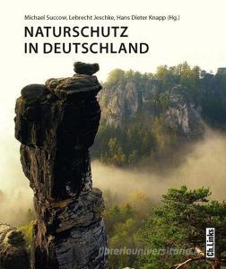 Naturschutz in Deutschland edito da Links Christoph Verlag