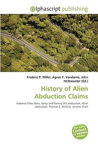 History Of Alien Abduction Claims di #Miller,  Frederic P. Vandome,  Agnes F. Mcbrewster,  John edito da Vdm Publishing House