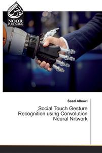 ¿Social Touch Gesture Recognition using Convolution Neural Nrtwork di Saad Albawi edito da Noor Publishing