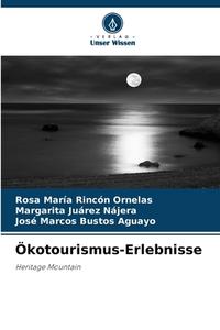 Ökotourismus-Erlebnisse di Rosa María Rincón Ornelas, Margarita Juárez Nájera, José Marcos Bustos Aguayo edito da Verlag Unser Wissen