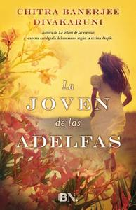 La Joven de las Adelfas = He Young Woman from the Oleanders di Chitra Banerjee Divakaruni edito da EDICIONES B