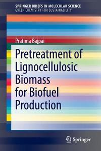 Pretreatment of Lignocellulosic Biomass for Biofuel Production di Pratima Bajpai edito da Springer Singapore