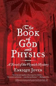 The Book of God and Physics: A Novel of the Voynich Mystery di Enrique Joven edito da HARPERCOLLINS