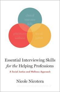 Essential Interviewing Skills for the Helping Professions di Nicole Nicotera edito da OUP USA
