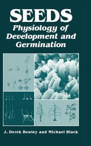 Seeds: Physiology of Development and Germination di J. Derek Bewley edito da Plenum Publishing Corporation