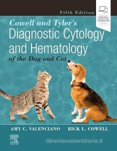 Cowell and Tyler's Diagnostic Cytology and Hematology of the Dog and Cat di Amy C. Valenciano, Rick L. Cowell edito da Elsevier LTD, Oxford