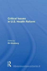 Critical Issues in U.S. Health Reform edito da Taylor & Francis Ltd