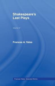 Shakespeares Last Plays di Frances Yates edito da Taylor & Francis Ltd