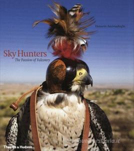 Sky Hunters di Hossein Amirsadeghi edito da Thames & Hudson Ltd