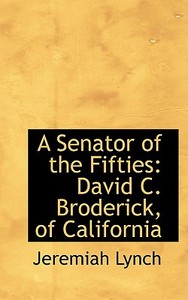 A Senator Of The Fifties di Jeremiah Lynch edito da Bibliolife
