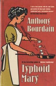 Typhoid Mary di Anthony Bourdain edito da Bloomsbury Publishing Plc
