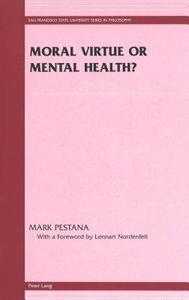 Moral Virtue or Mental Health? di Mark Pestana edito da Lang, Peter