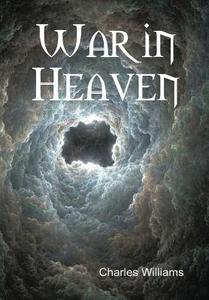 War in Heaven di Charles Williams edito da Lulu.com