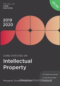 Core Statutes on Intellectual Property 2019-20 di Margaret Dowie-Whybrow edito da Macmillan Education UK