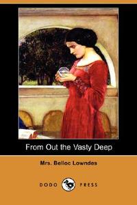 From Out the Vasty Deep (Dodo Press) di Mrs Belloc Lowndes edito da DODO PR