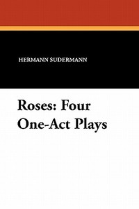 Roses di Hermann Sudermann edito da Wildside Press