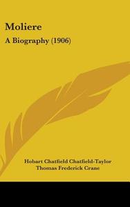 Moliere: A Biography (1906) di Hobart Chatfield Chatfield-Taylor edito da Kessinger Publishing