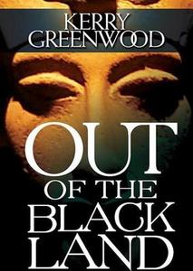 Out of the Black Land di Kerry Greenwood edito da Blackstone Audiobooks