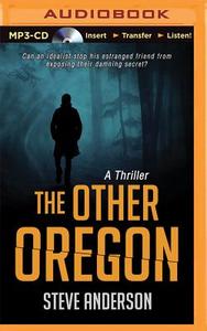 The Other Oregon: A Thriller di Steve Anderson edito da Audible Studios on Brilliance