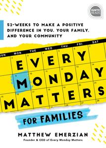 Every Monday Matters for Families: 52-Weeks to Make a Positive Difference in You, Your Family, and Your Community di Matthew Emerzian edito da SIMPLE TRUTHS