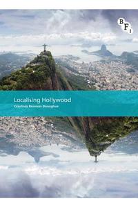 Localising Hollywood di Courtney Brannon Donoghue edito da Bloomsbury Publishing PLC