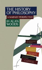 The History of Philosophy: A Marxist Perspective di Alan Woods edito da LIGHTNING SOURCE INC