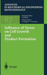 Influence of Stress on Cell Growth and Product Formation di Karl Schugerl, G. Kretzmer edito da Springer Berlin Heidelberg