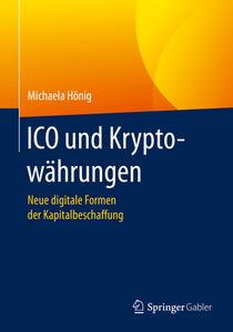 ICO und Kryptowährungen di Michaela Hönig edito da Springer-Verlag GmbH