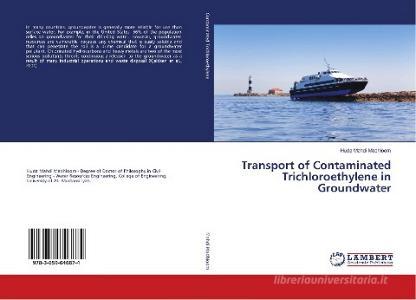 Transport of Contaminated Trichloroethylene in Groundwater di Huda Mahdi Madhloom edito da LAP Lambert Academic Publishing