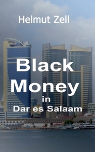 Dark Money in Dar es Salaam di Helmut Zell edito da Books on Demand