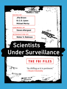 Scientists Under Surveillance di Jpat Brown, B. C. D. Lipton, Michael Morisy edito da The MIT Press