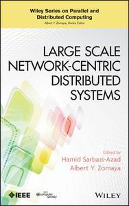 Large Scale Network-Centric Distributed Systems di Hamid Sarbazi-Azad edito da Wiley-Blackwell